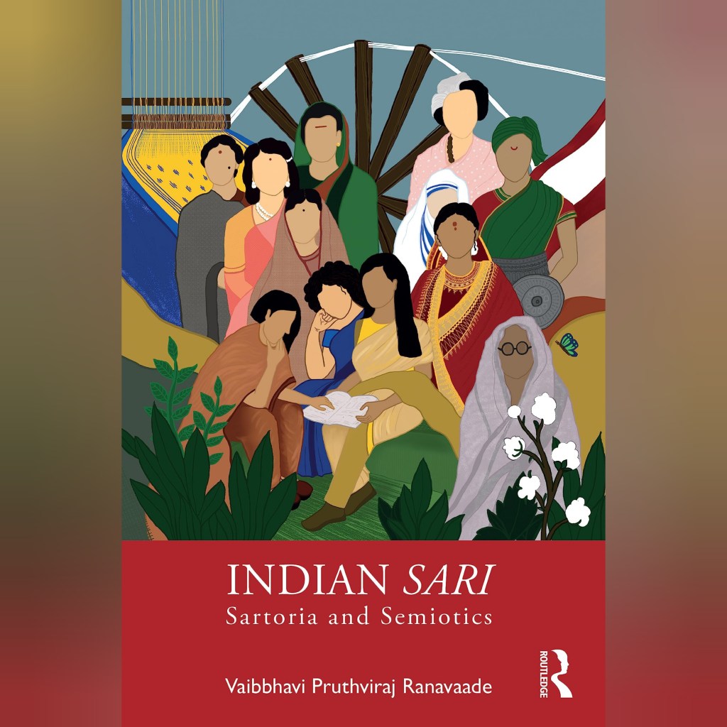 Book ‘INDIAN SARI – SARTORIA AND SEMIOTICS” by Vaibbhavi Pruthviraj&nbsp;Ranavaade